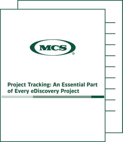 Project Tracking: An Essential Part of Every eDiscovery Project MCS Whitepaper